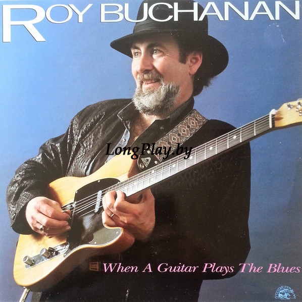 Roy Buchanan - When A Guitar Plays The Blues ORIG ++++