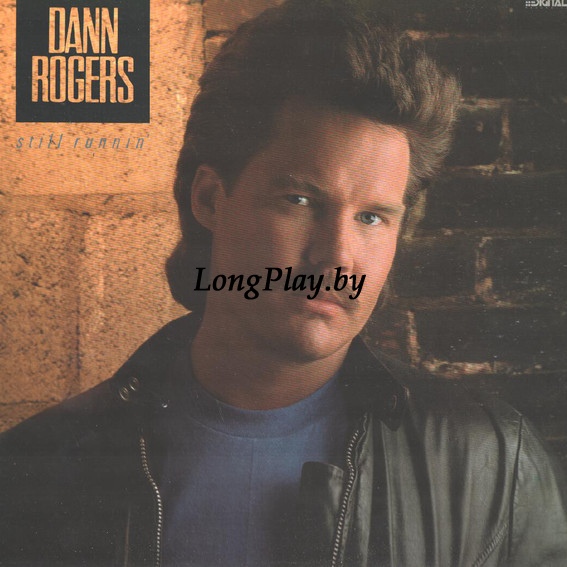 Dann Rogers  - Still Runnin' ORIG ++++