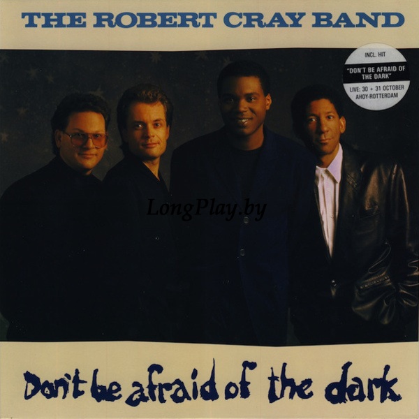 The Robert Cray Band ‎ - Don't Be Afraid Of The Dark +++