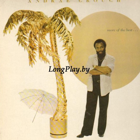 Andraé Crouch - More Of The Best . . . ++