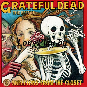 The Grateful Dead  - The Best Of Skeletons From The Closet +++