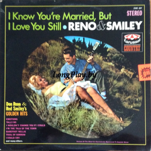 Reno & Smiley - I Know You're Married, But I Love You Still +++