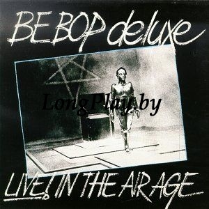 Be Bop Deluxe - Live! In The Air Age +++