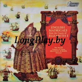 The Purcell Consort Of Voices - English Madrigals From The Courts Of Elizabeth I And James I ++++