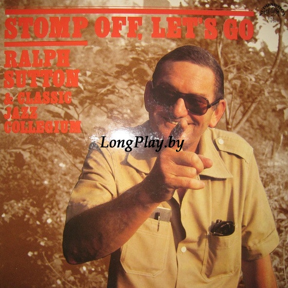 Ralph Sutton & Classic Jazz Collegium - Stomp Off, Let's Go ++++