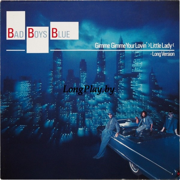 Bad Boys Blue - Gimme Gimme Your Lovin' ›Little Lady‹ (Long Version) SIN ++++