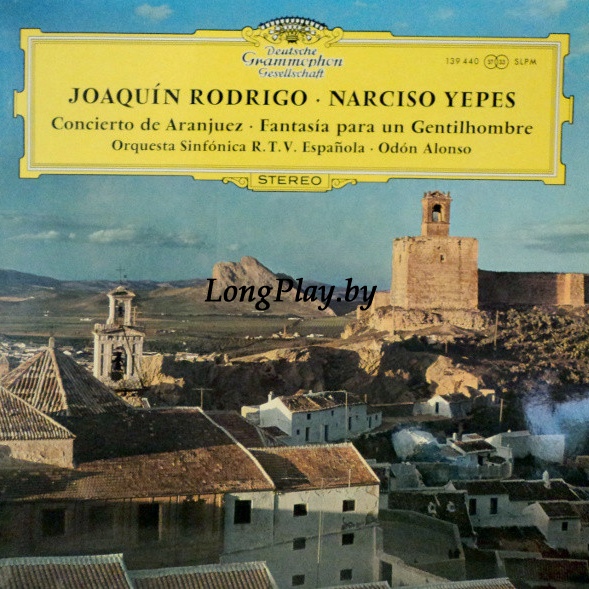 Joaquín Rodrigo · Narciso Yepes - Orquesta Sinfónica De La R.T.V. Española · Odón Alonso  - Concierto De Aranjuez / Fantasía Para Un Gentilhombre