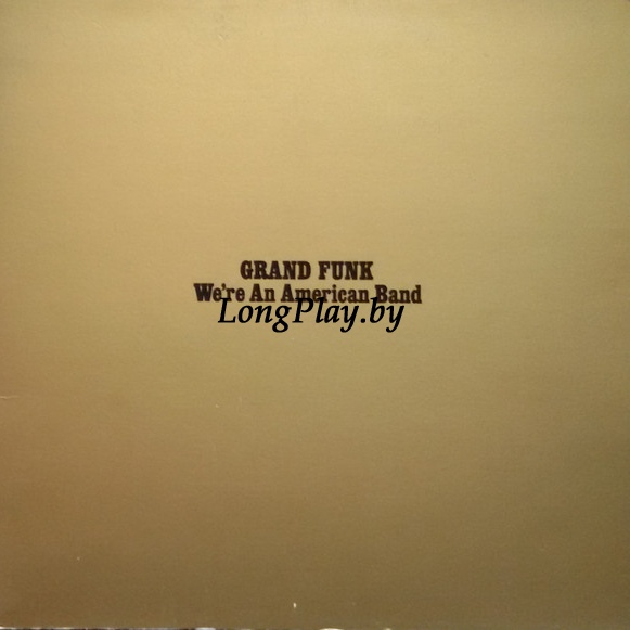 Grand Funk - We're An American Band ORIG ++++