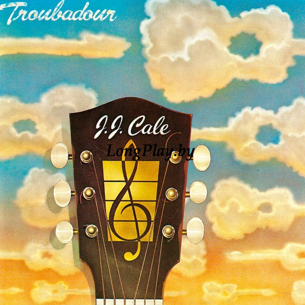 J.J. Cale - Troubadour 